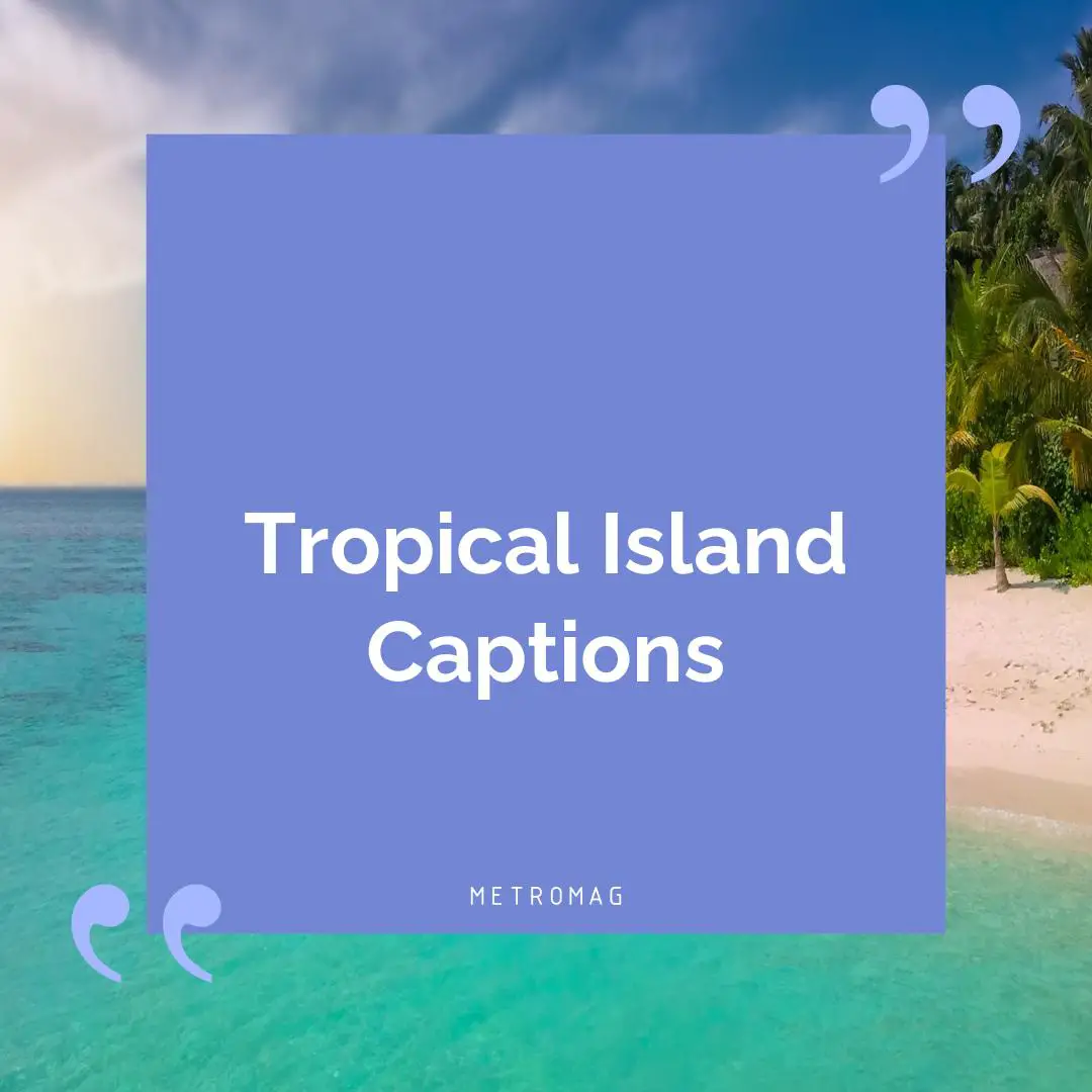 Tropical Island Captions