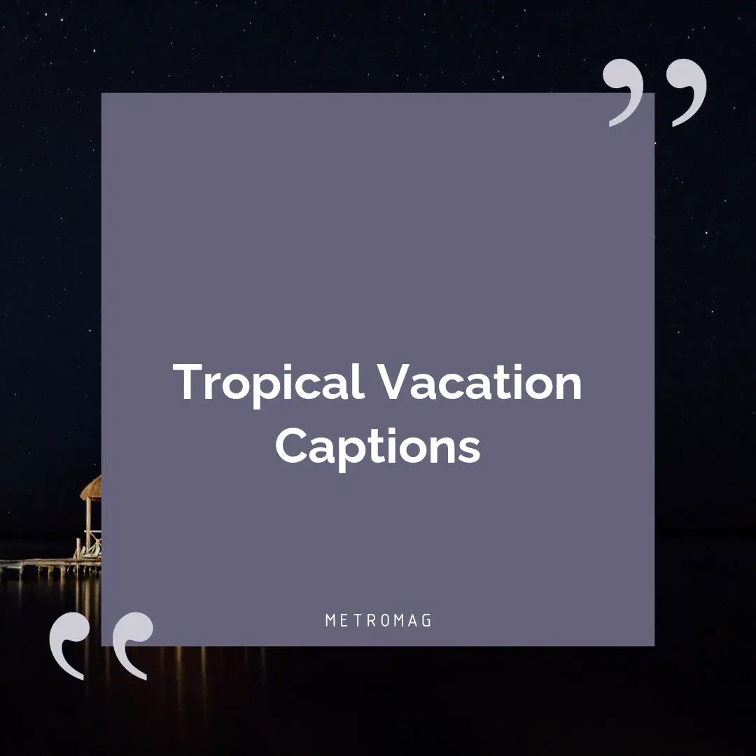 Tropical Vacation Captions