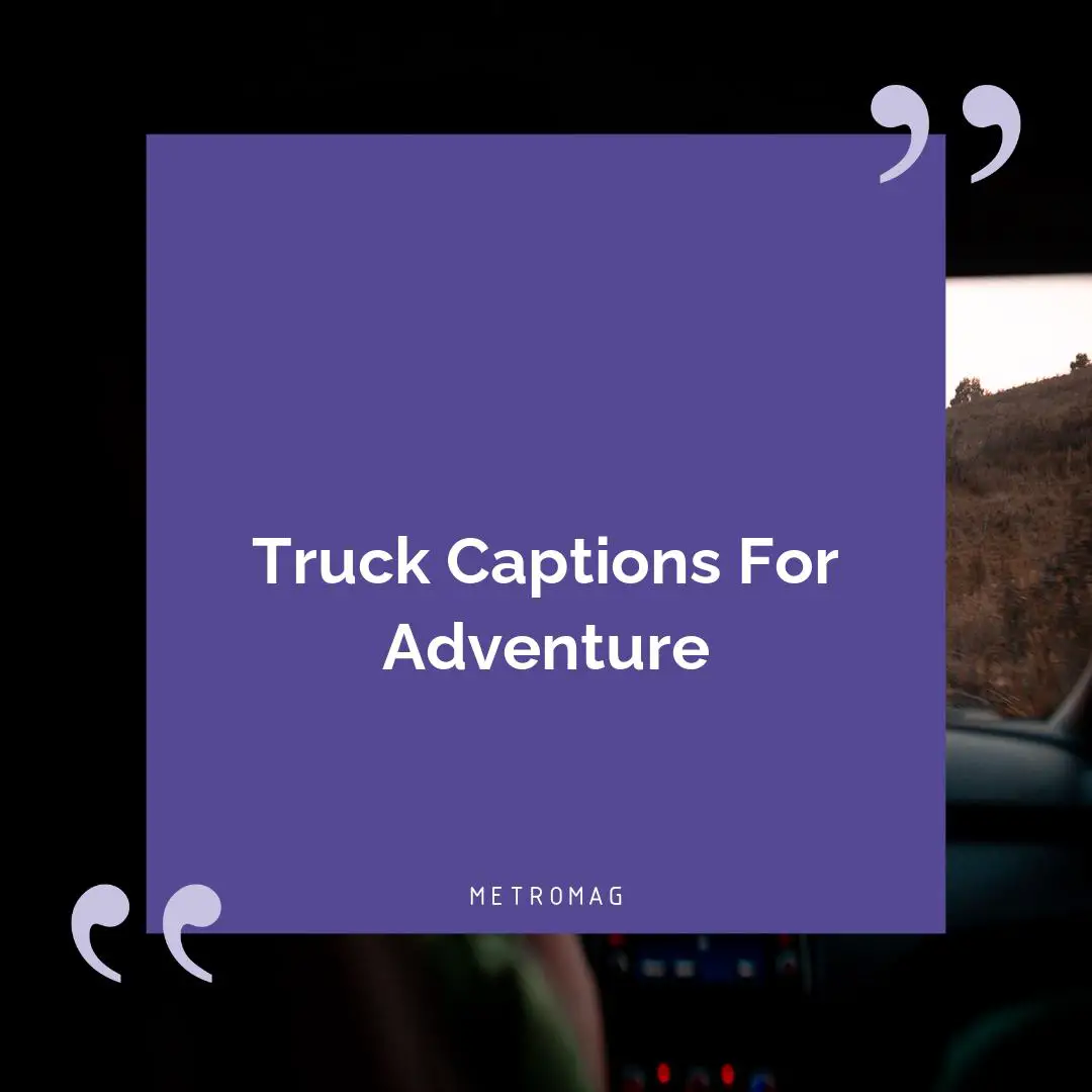 Truck Captions For Adventure