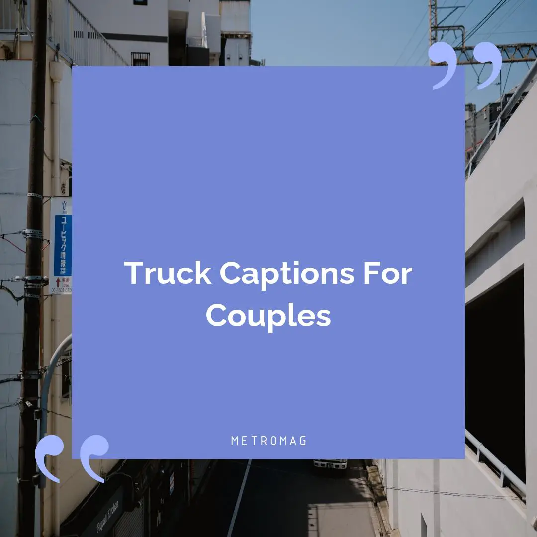 Truck Captions For Couples