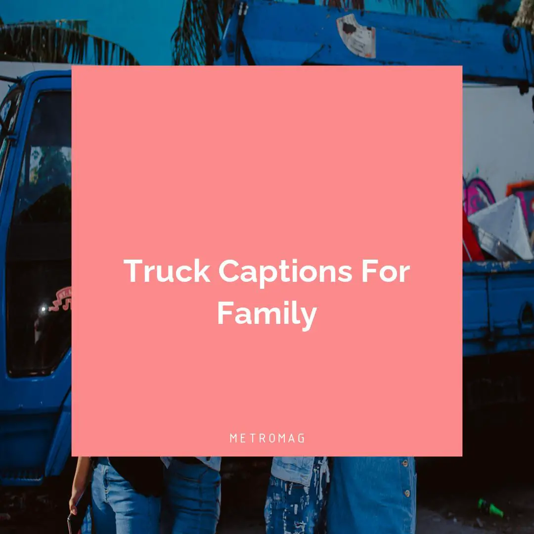 Truck Captions For Family