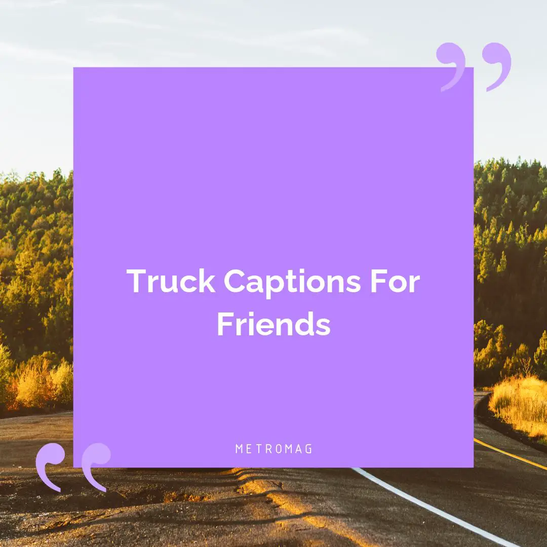 Truck Captions For Friends