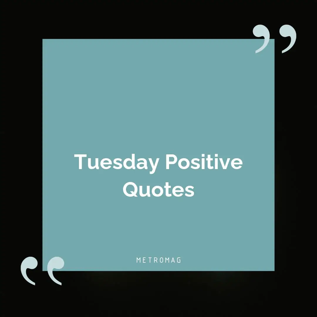 Tuesday Positive Quotes