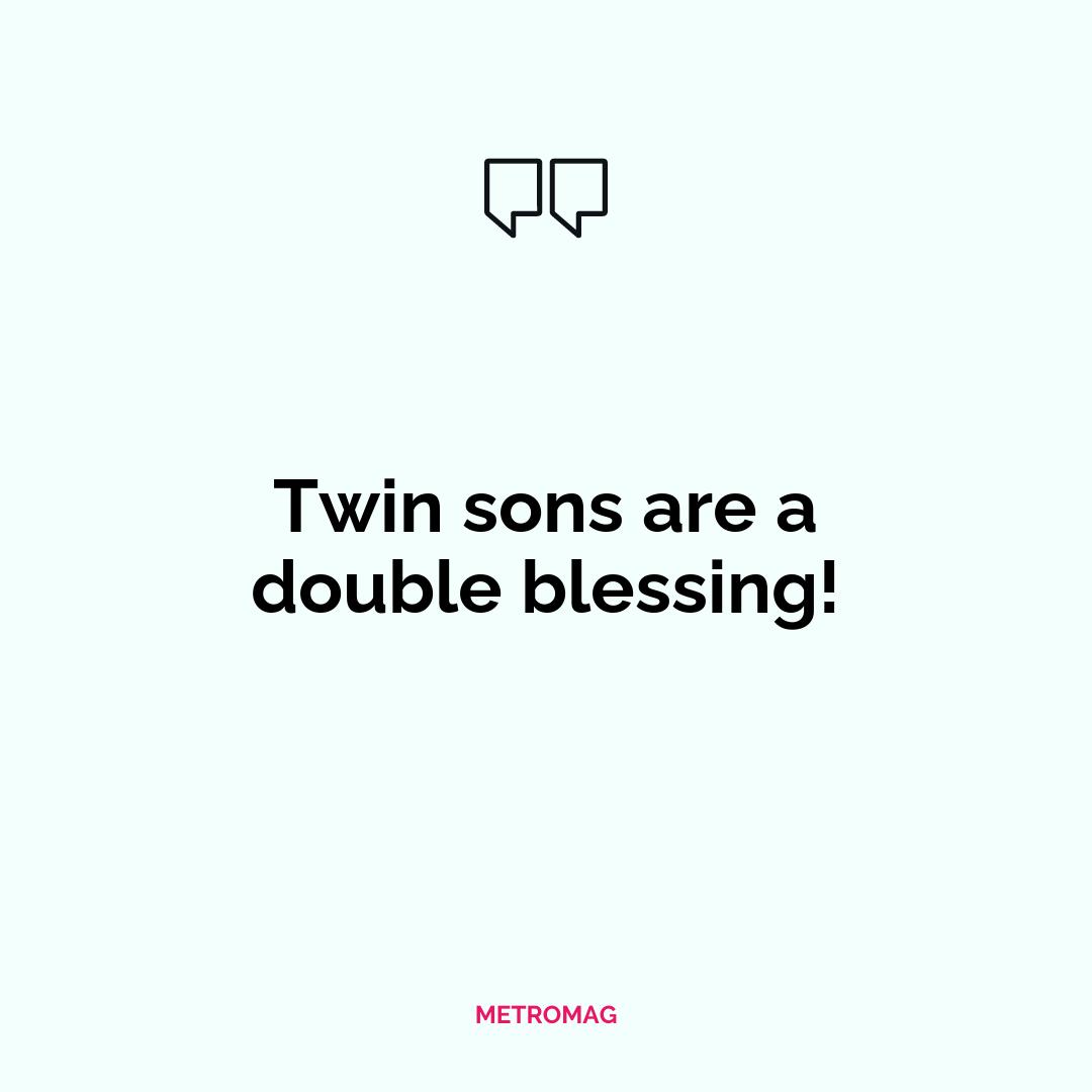 Twin sons are a double blessing!