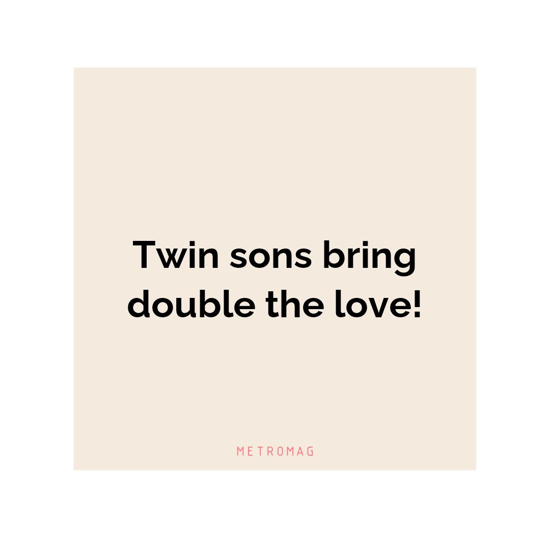 Twin sons bring double the love!