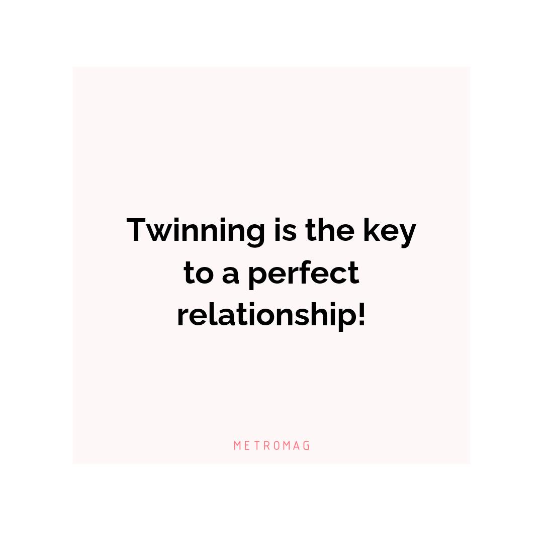 Twinning is the key to a perfect relationship!