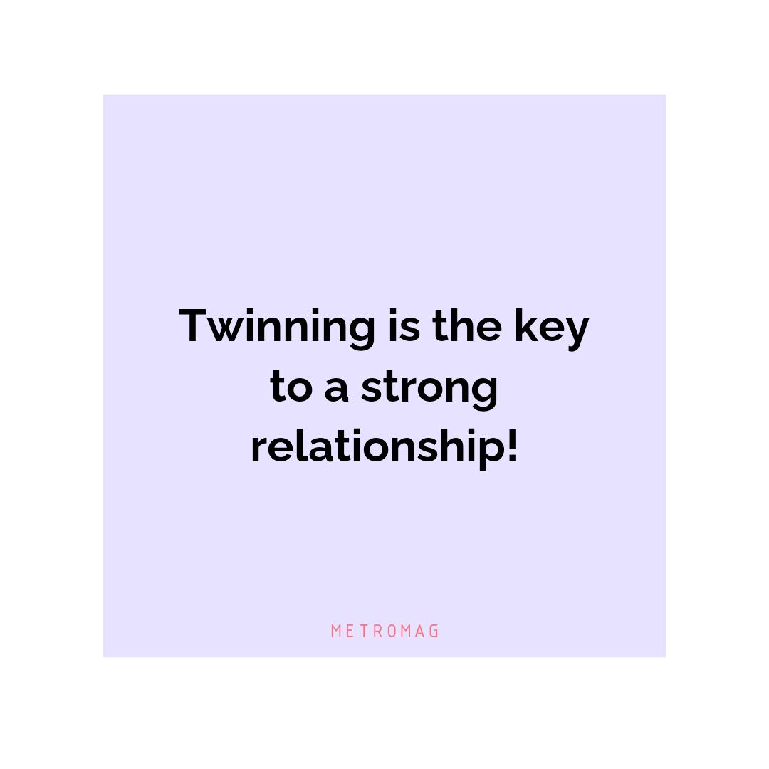 Twinning is the key to a strong relationship!