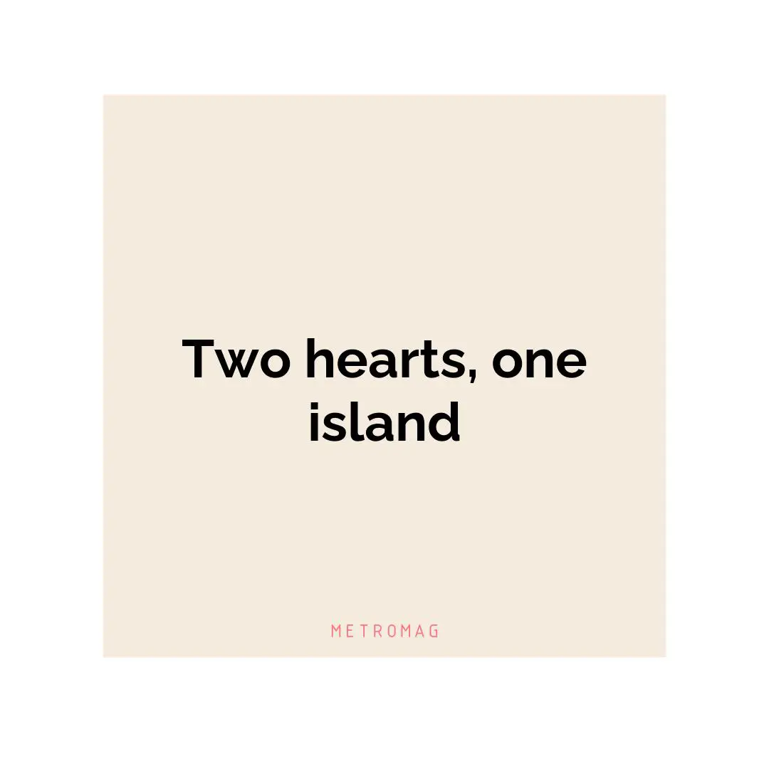 Two hearts, one island