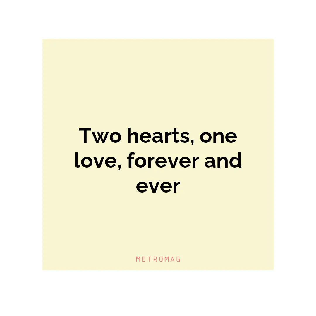 Two hearts, one love, forever and ever