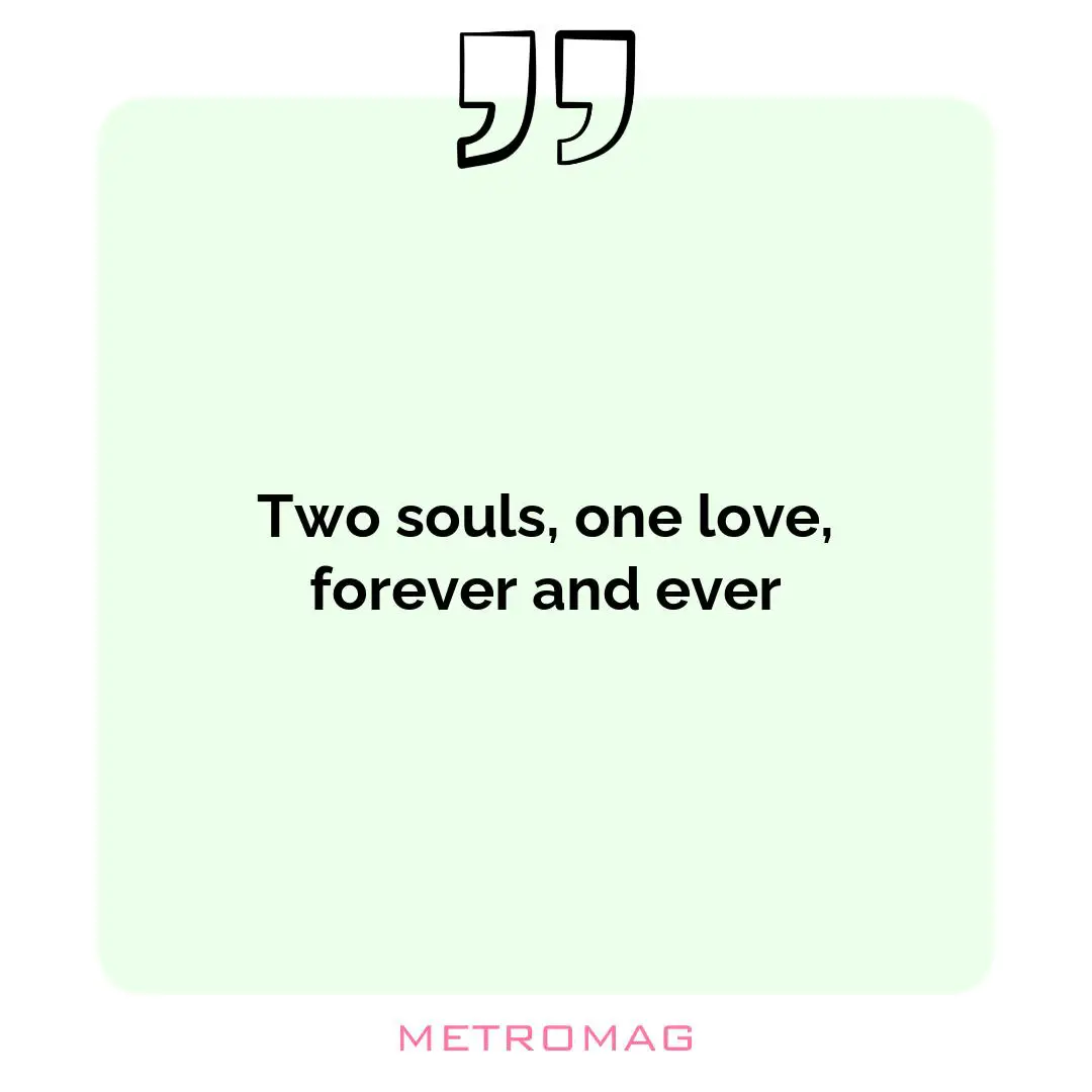 Two souls, one love, forever and ever