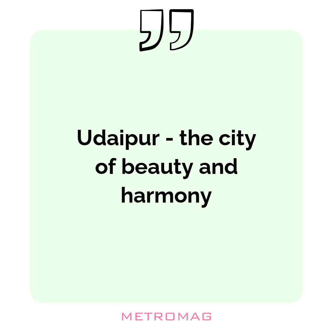 Udaipur - the city of beauty and harmony