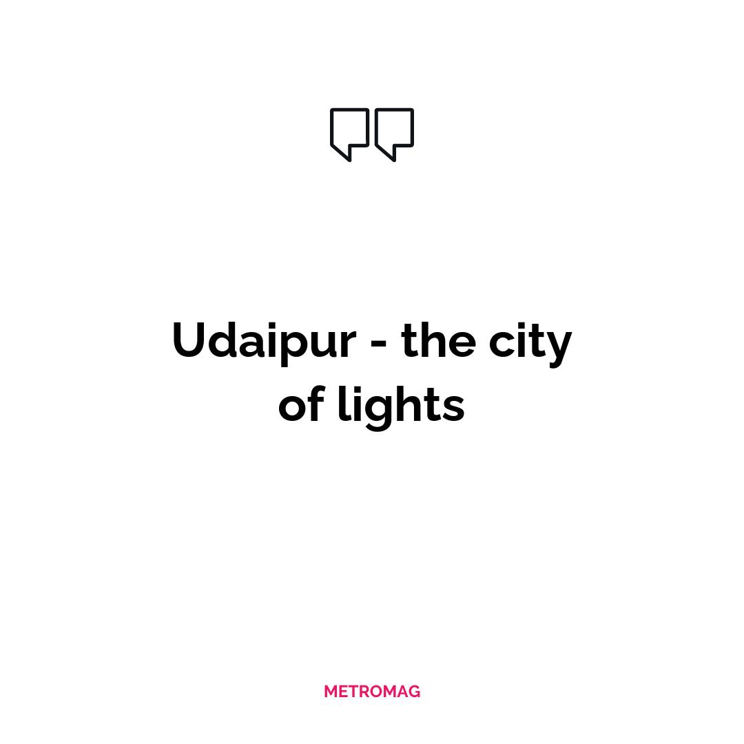 Udaipur - the city of lights