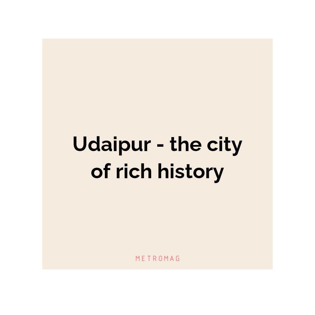 Udaipur - the city of rich history