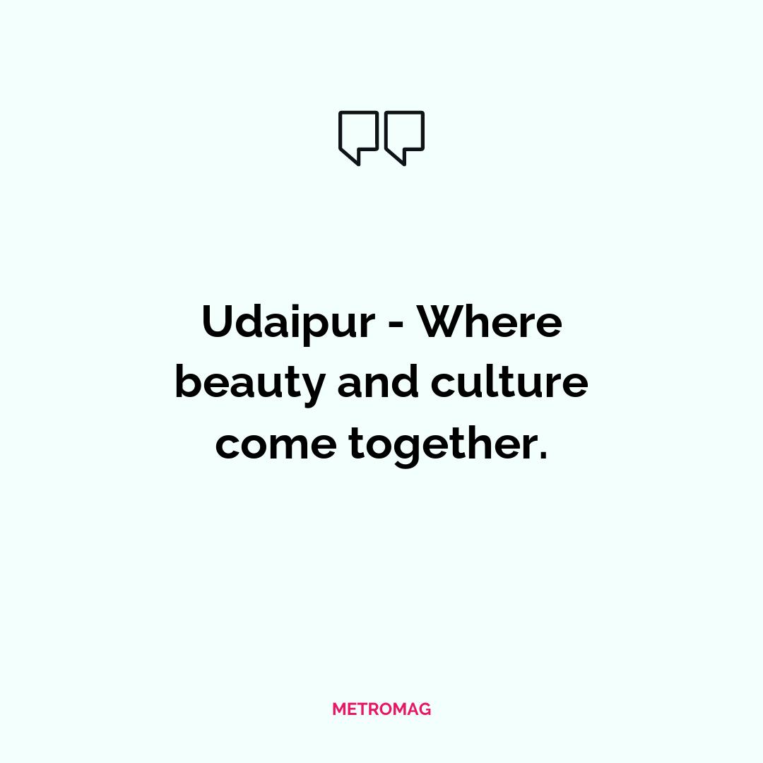 Udaipur - Where beauty and culture come together.