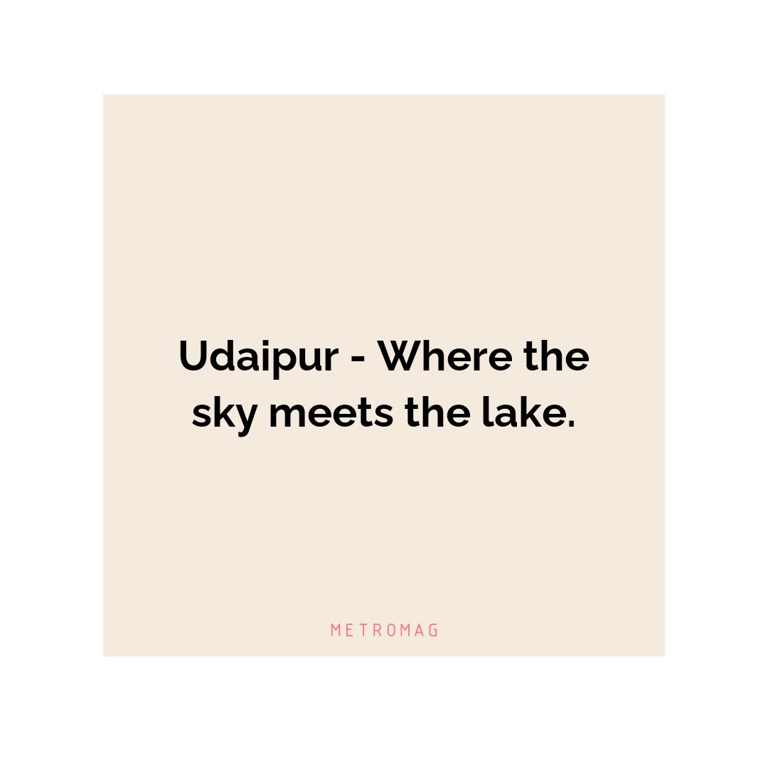Udaipur - Where the sky meets the lake.