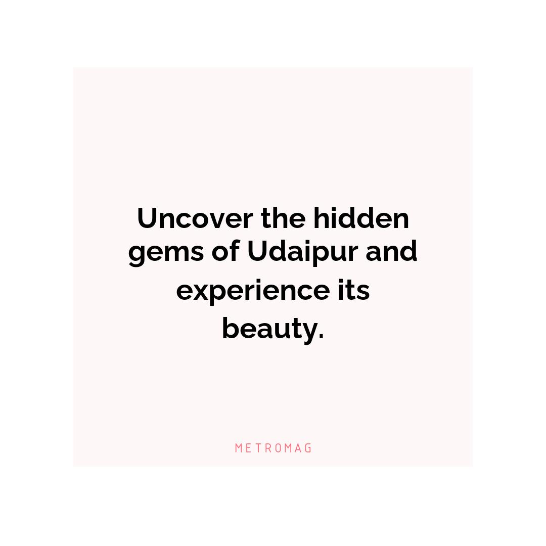 Uncover the hidden gems of Udaipur and experience its beauty.