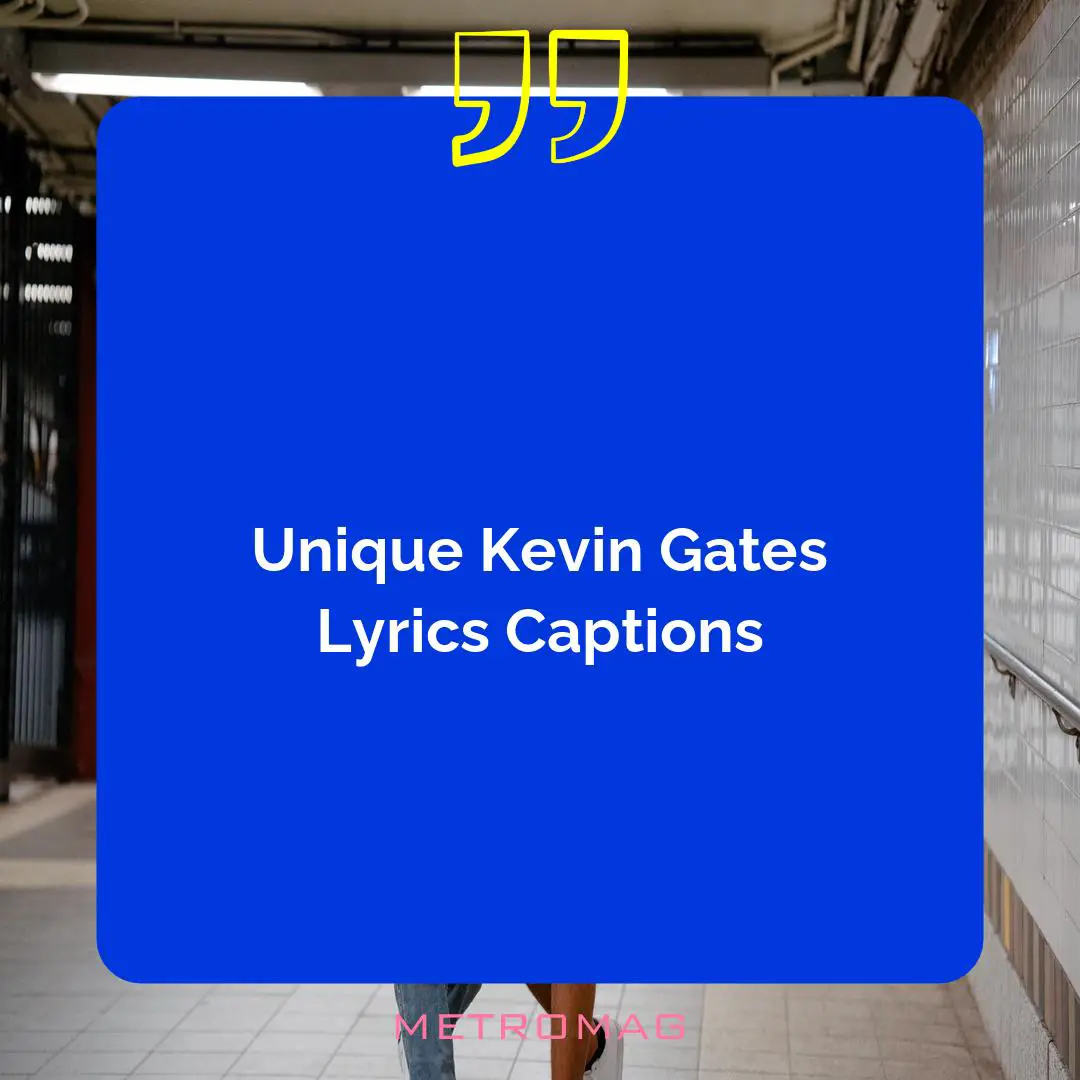 Unique Kevin Gates Lyrics Captions
