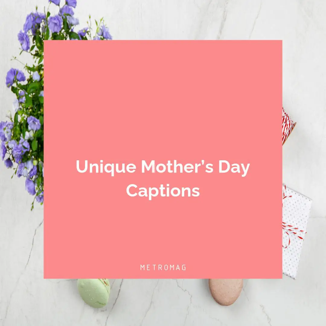 Unique Mother’s Day Captions