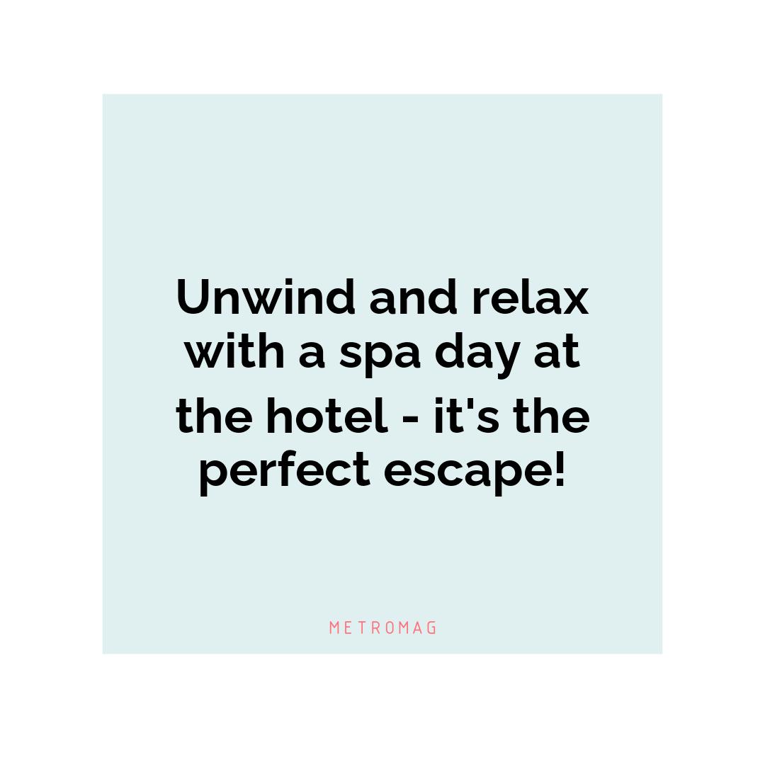 Unwind and relax with a spa day at the hotel - it's the perfect escape!