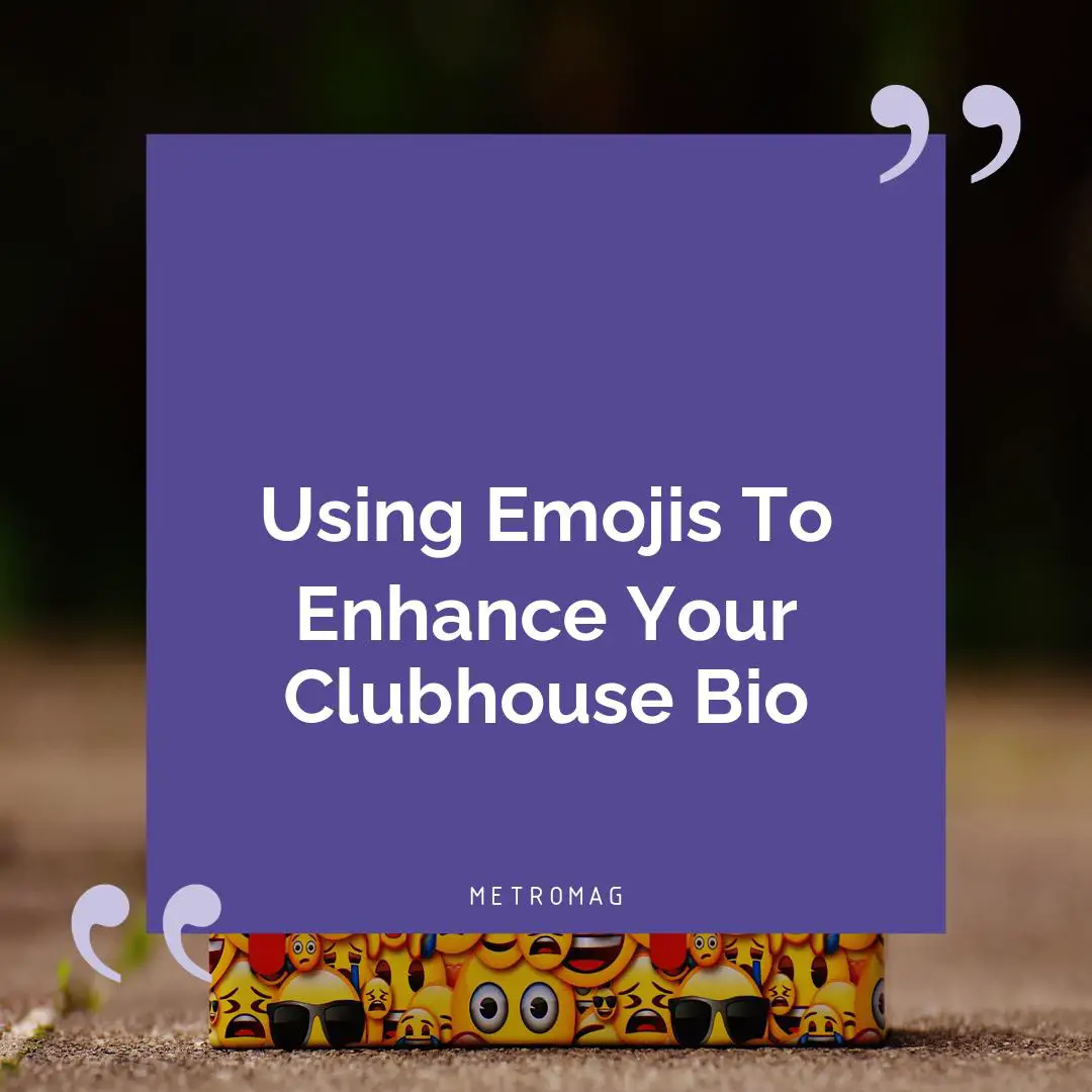 Using Emojis To Enhance Your Clubhouse Bio