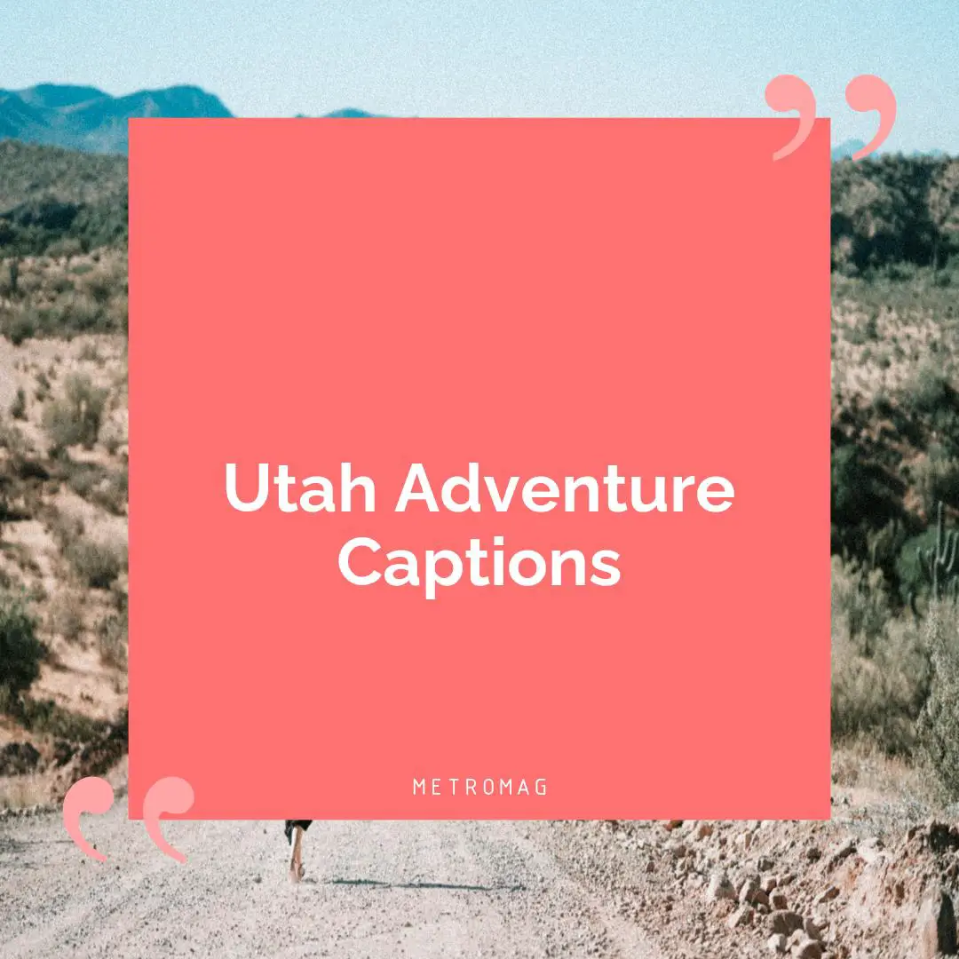 Utah Adventure Captions