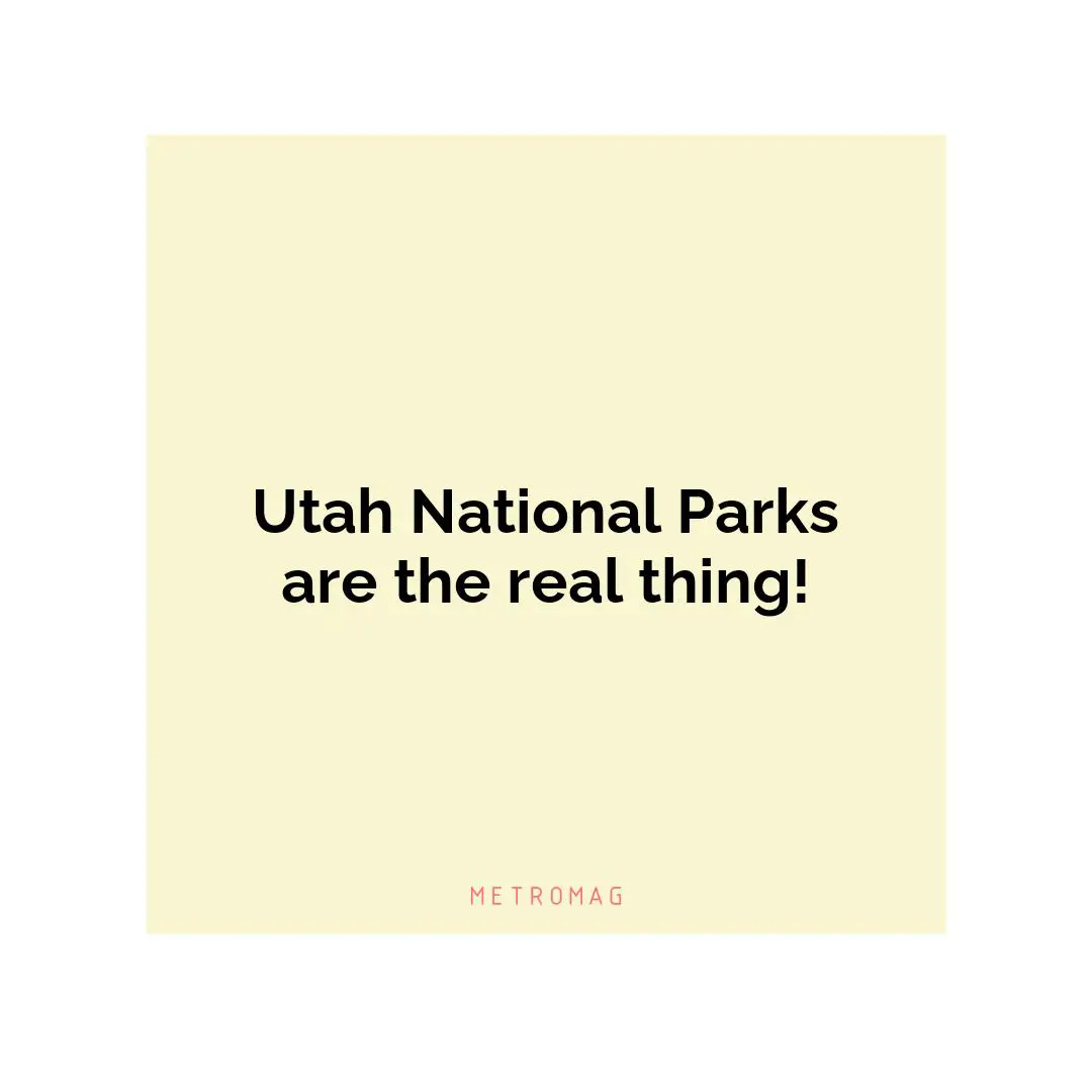 Utah National Parks are the real thing!
