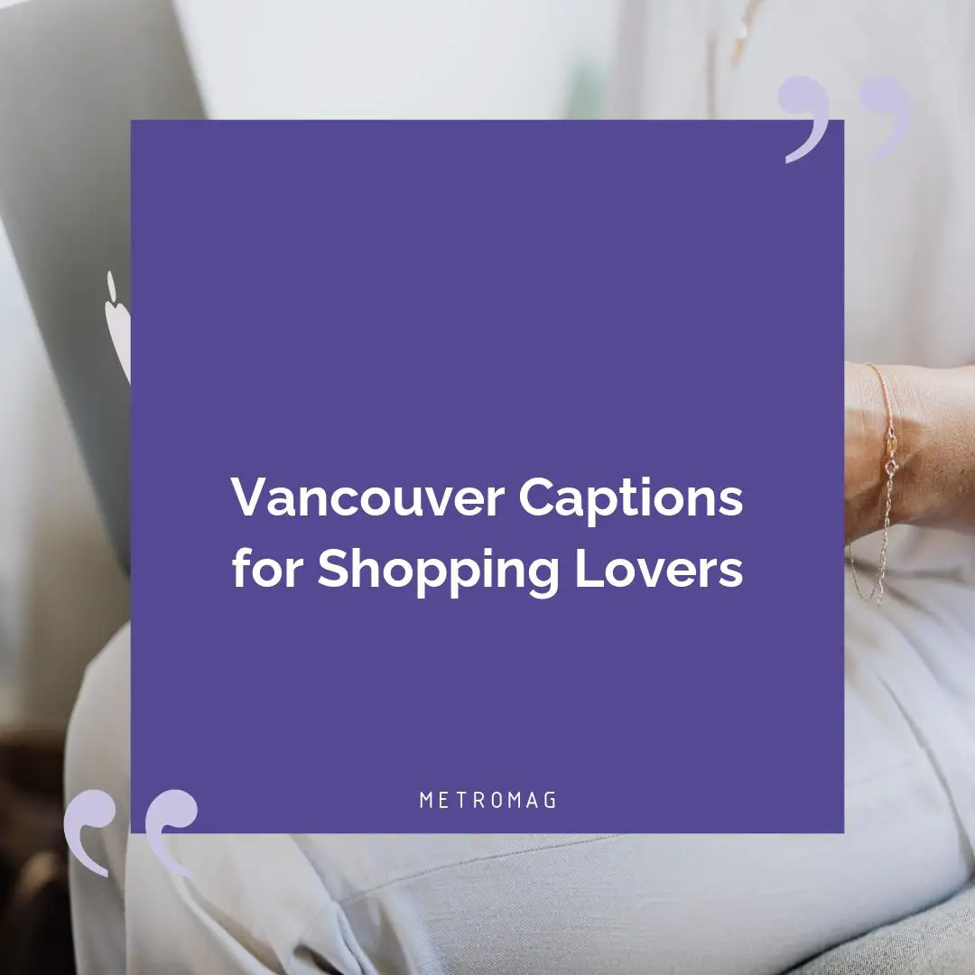 Vancouver Captions for Shopping Lovers