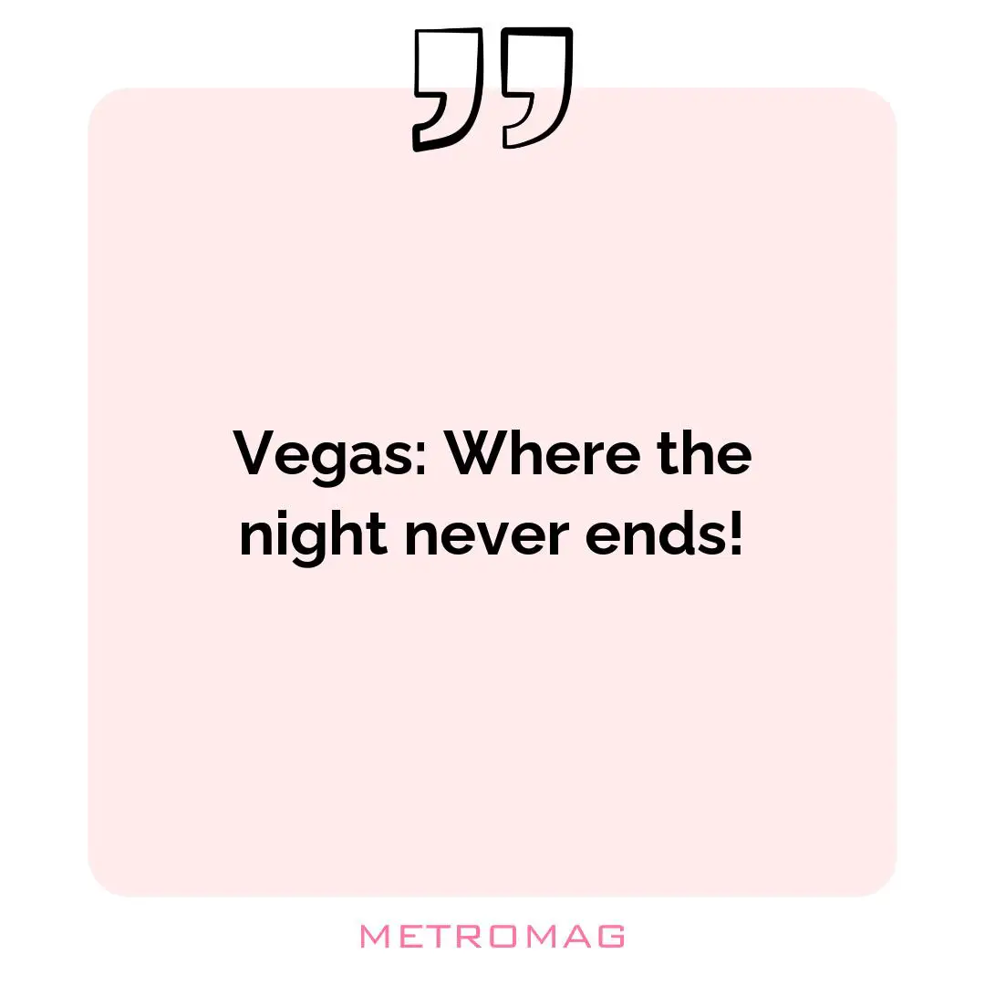 Vegas: Where the night never ends!