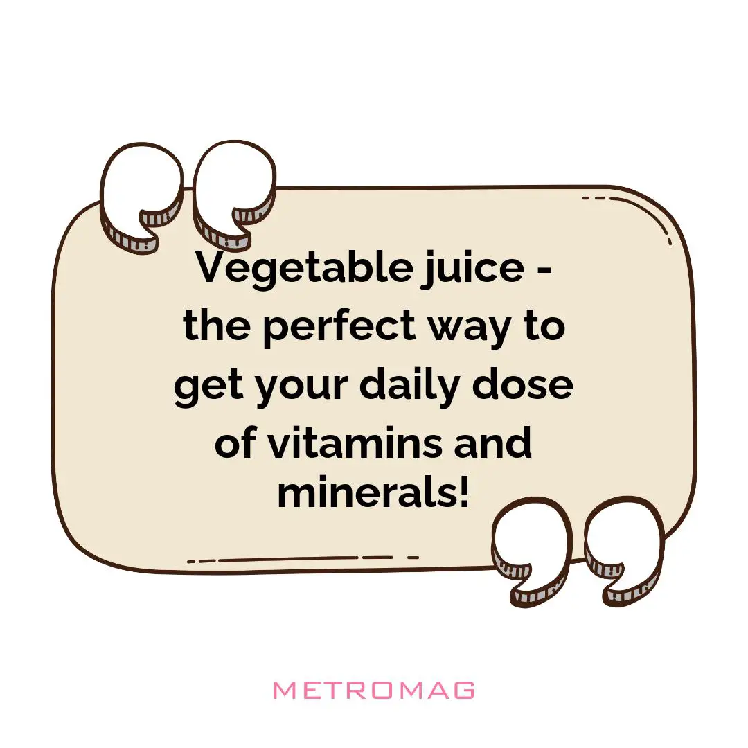 Vegetable juice - the perfect way to get your daily dose of vitamins and minerals!