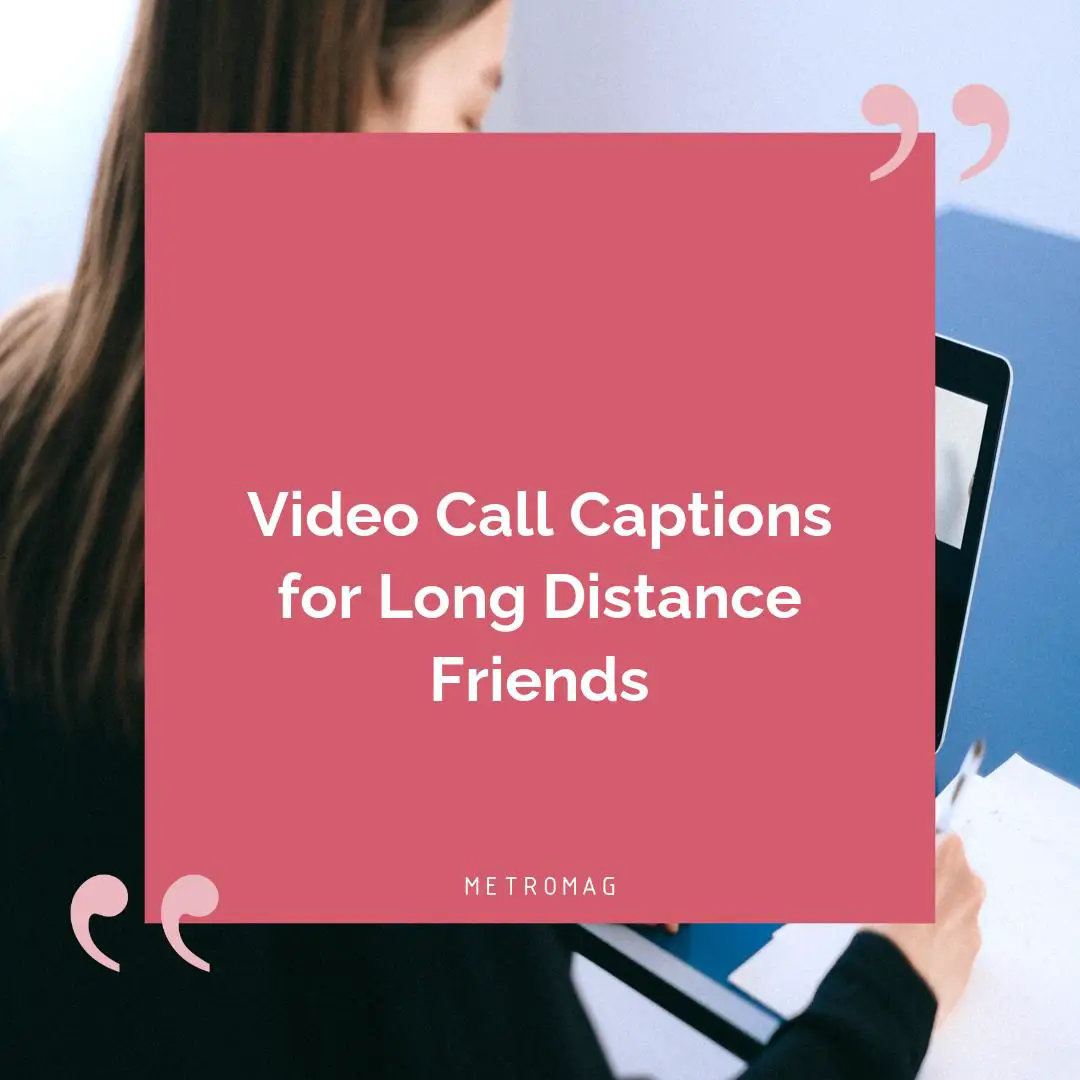 Video Call Captions for Long Distance Friends