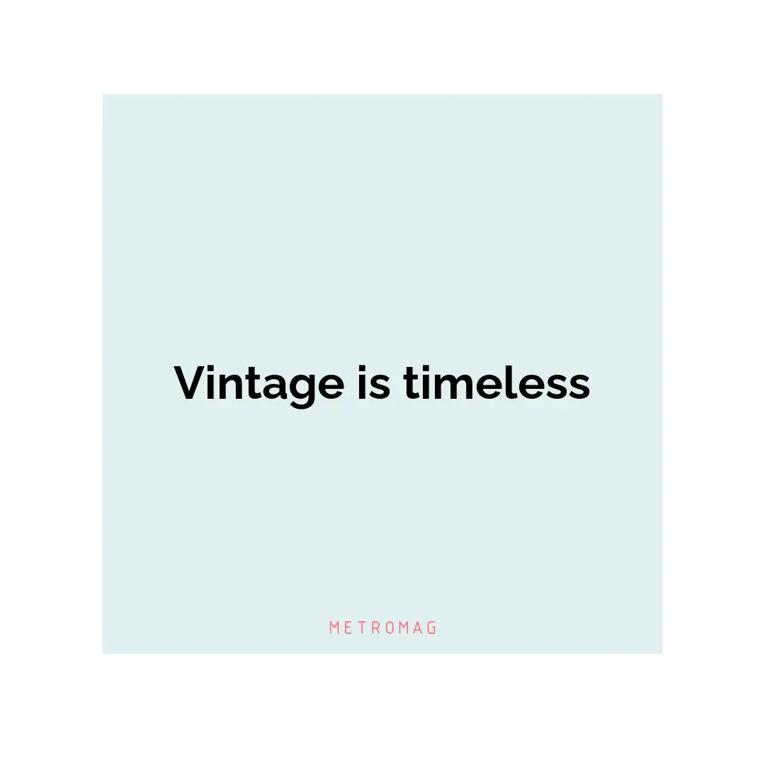 Vintage is timeless