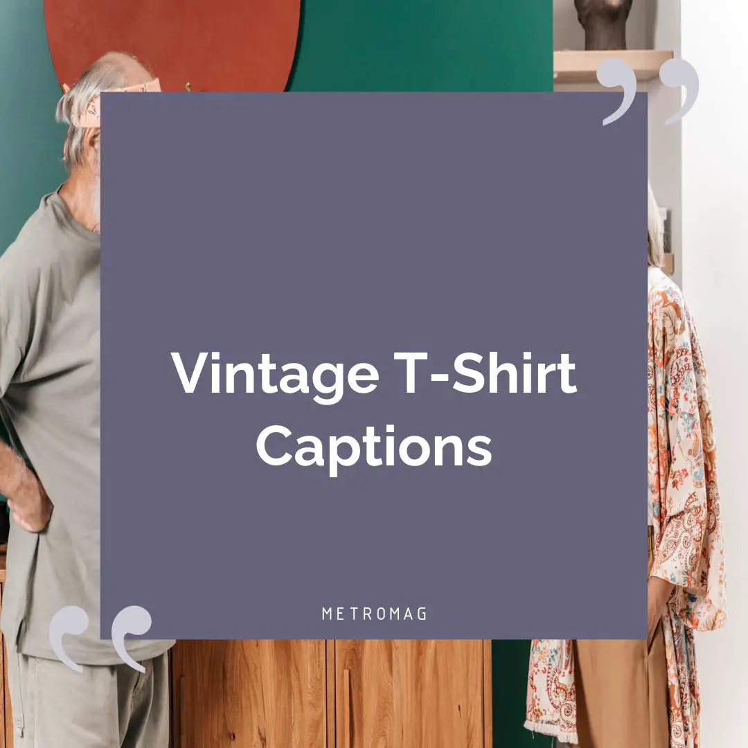Vintage T-Shirt Captions