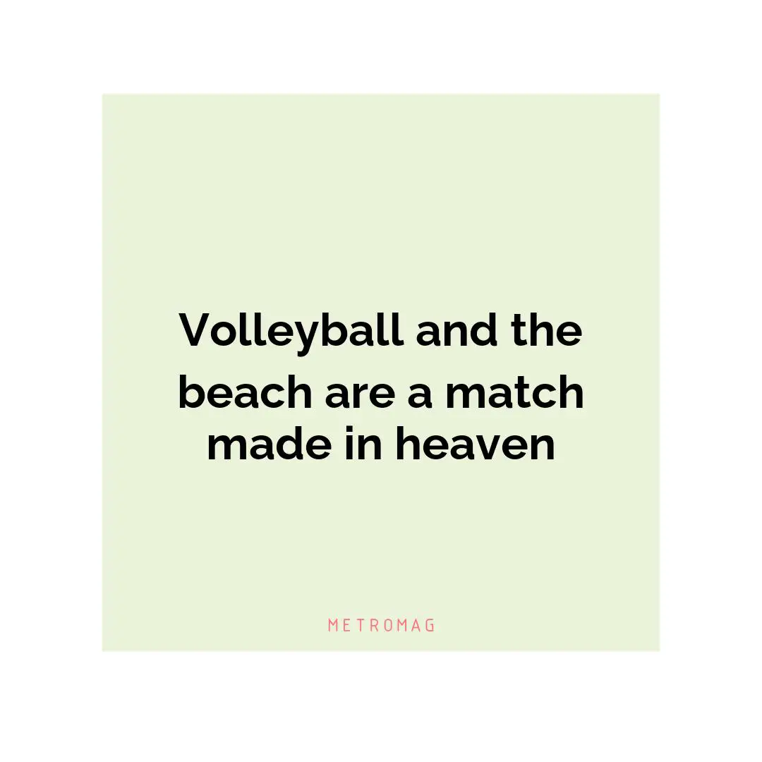 Volleyball and the beach are a match made in heaven