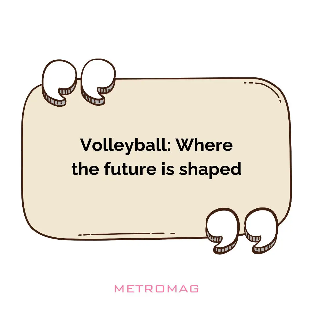 Volleyball: Where the future is shaped
