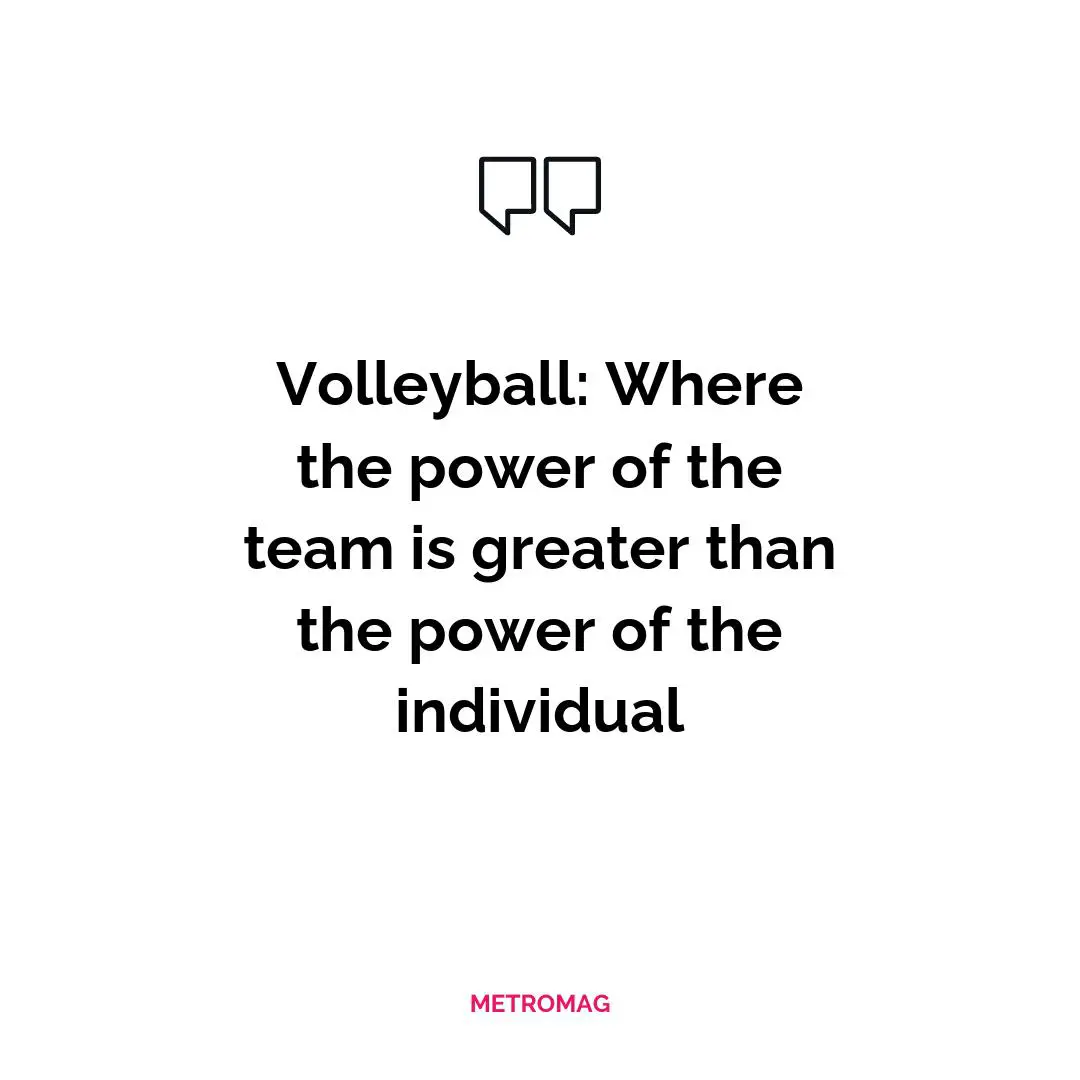 Volleyball: Where the power of the team is greater than the power of the individual