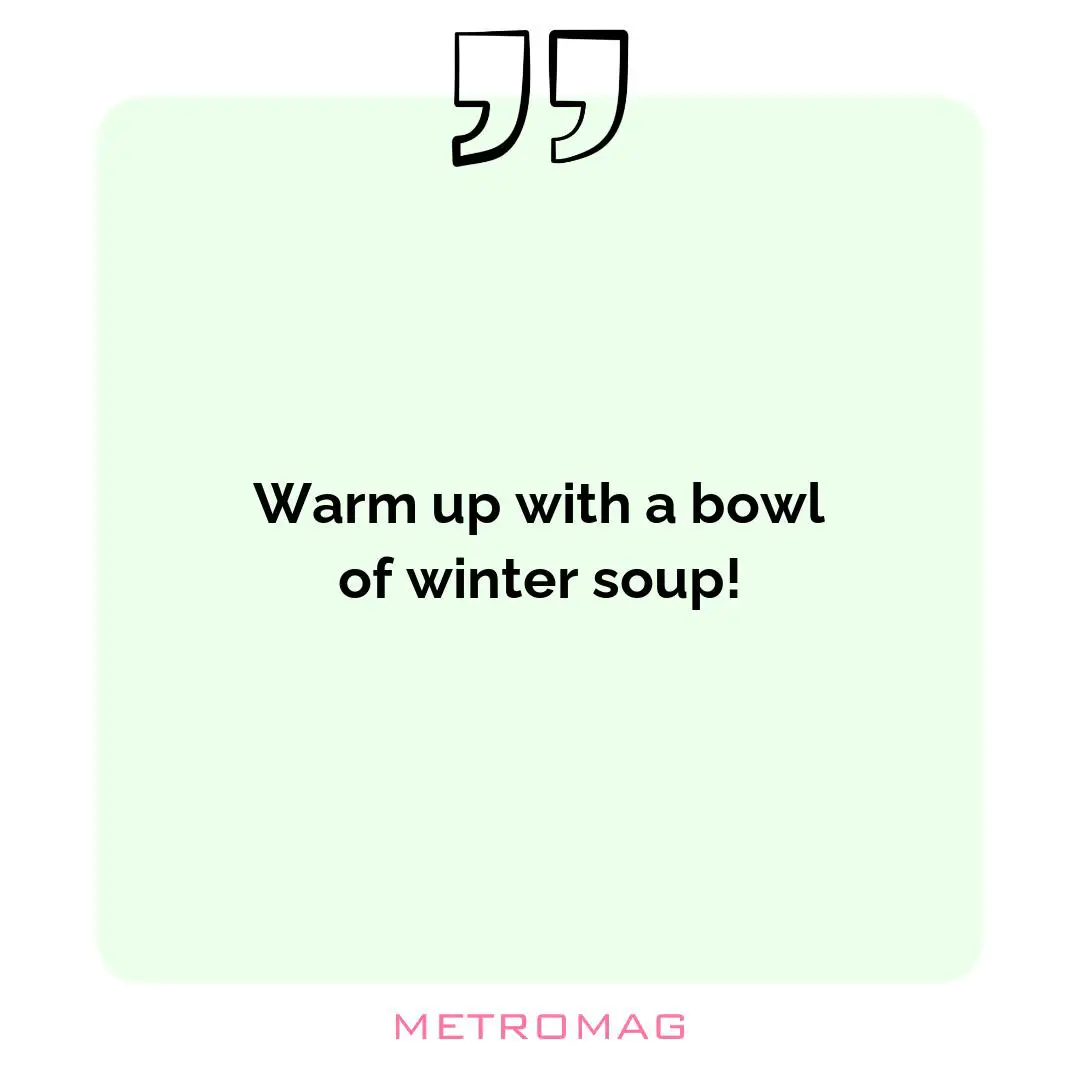 Warm up with a bowl of winter soup!