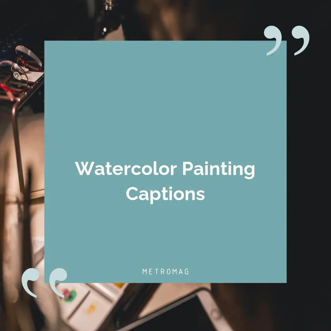 Watercolor Painting Captions