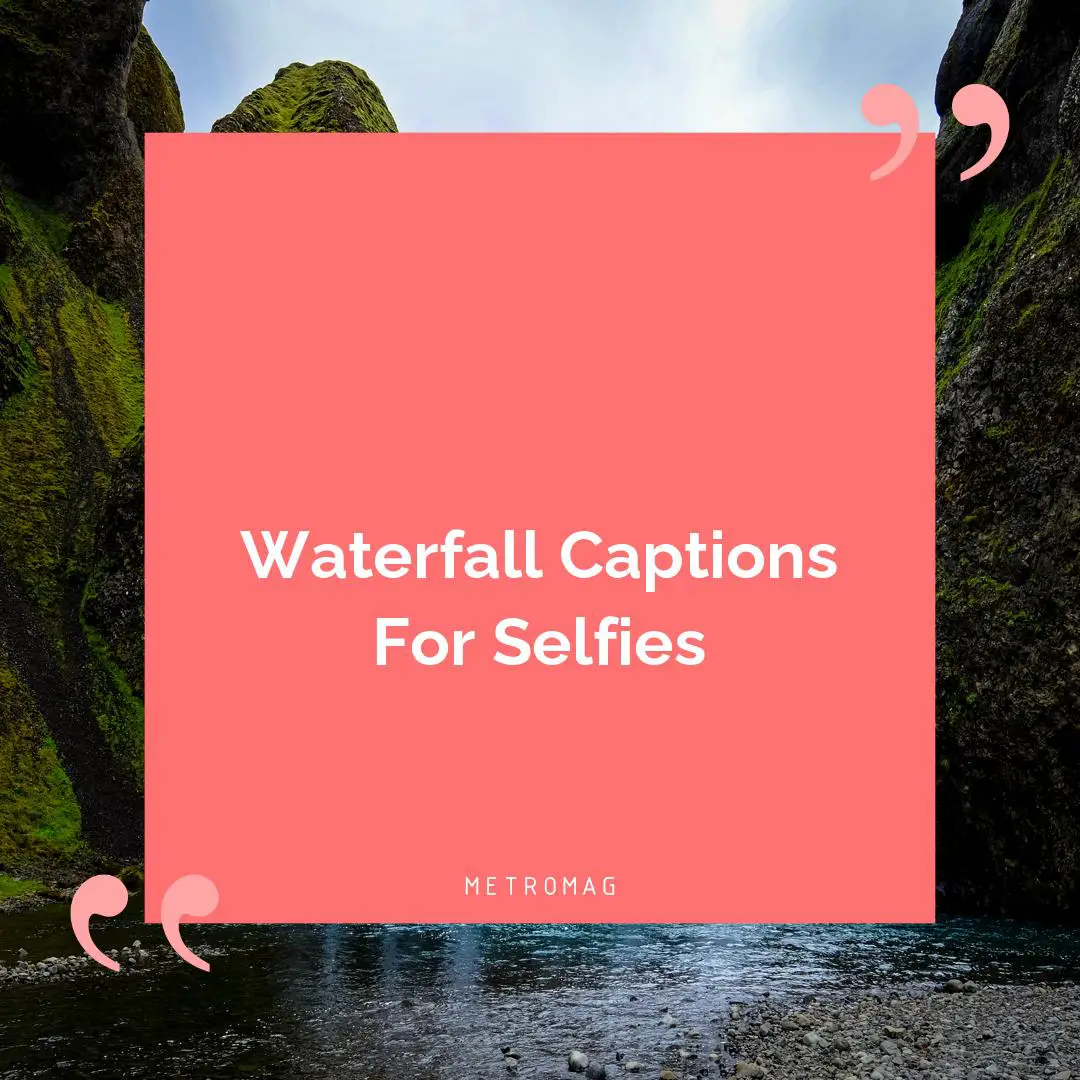 Waterfall Captions For Selfies