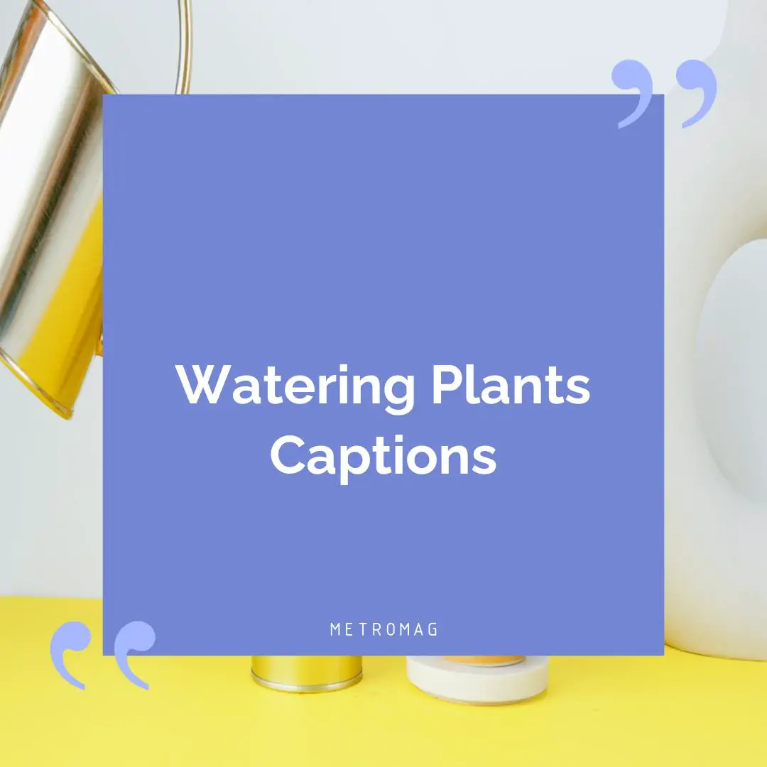 Watering Plants Captions