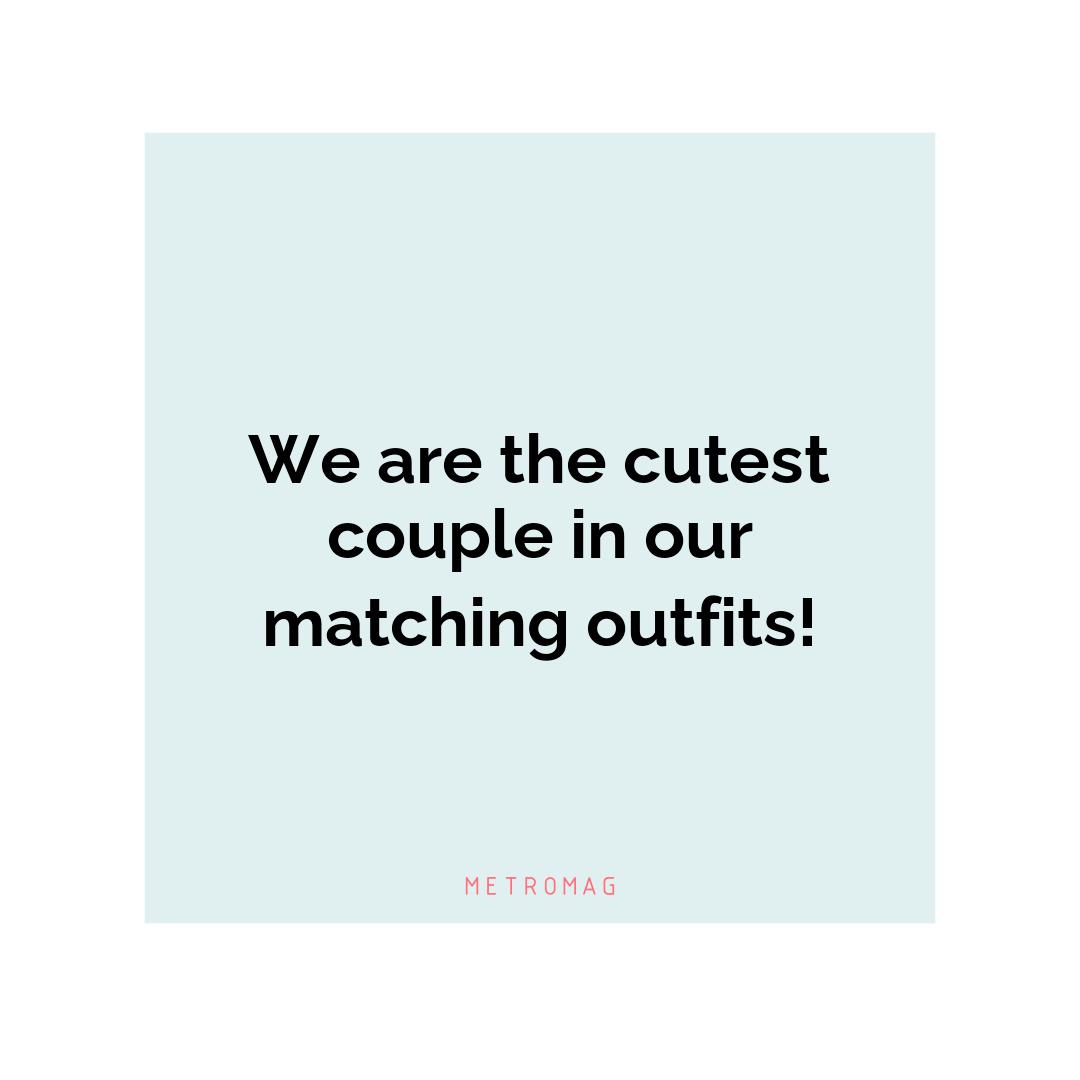 We are the cutest couple in our matching outfits!