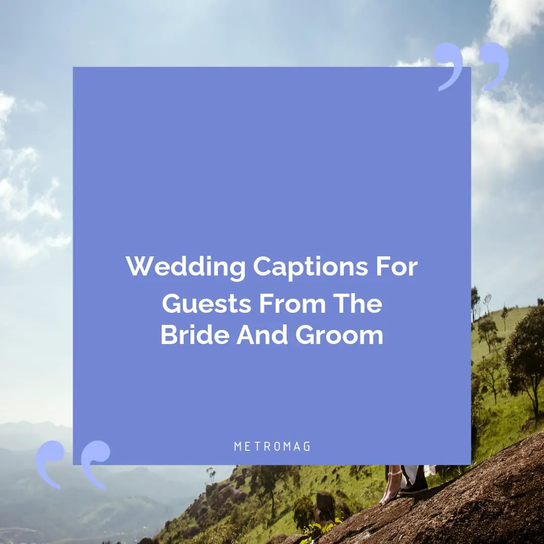 Wedding Captions For Guests From The Bride And Groom