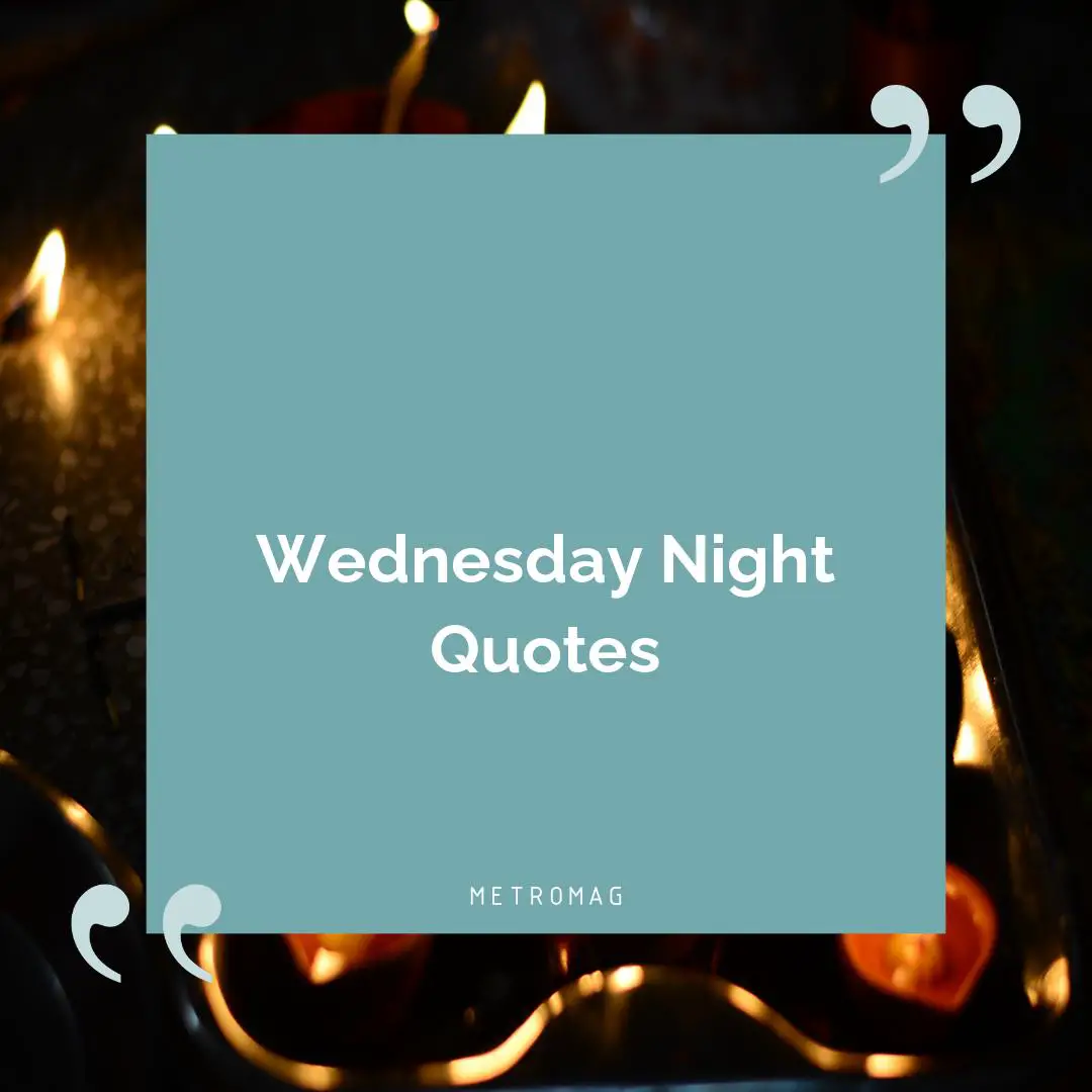 Wednesday Night Quotes