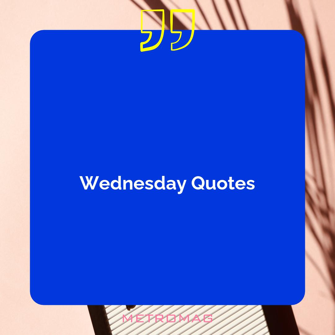 Wednesday Quotes
