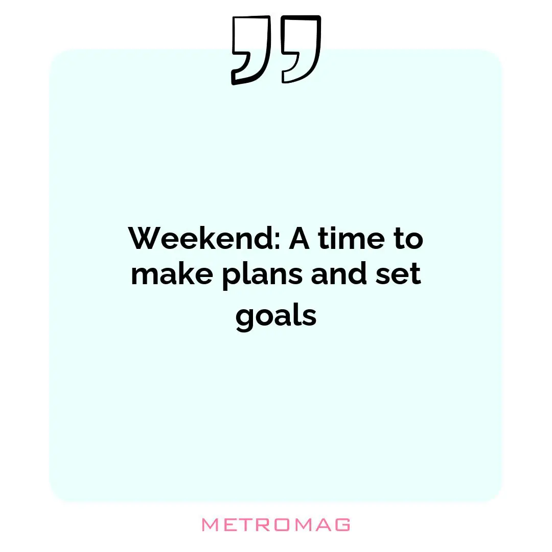 Weekend: A time to make plans and set goals