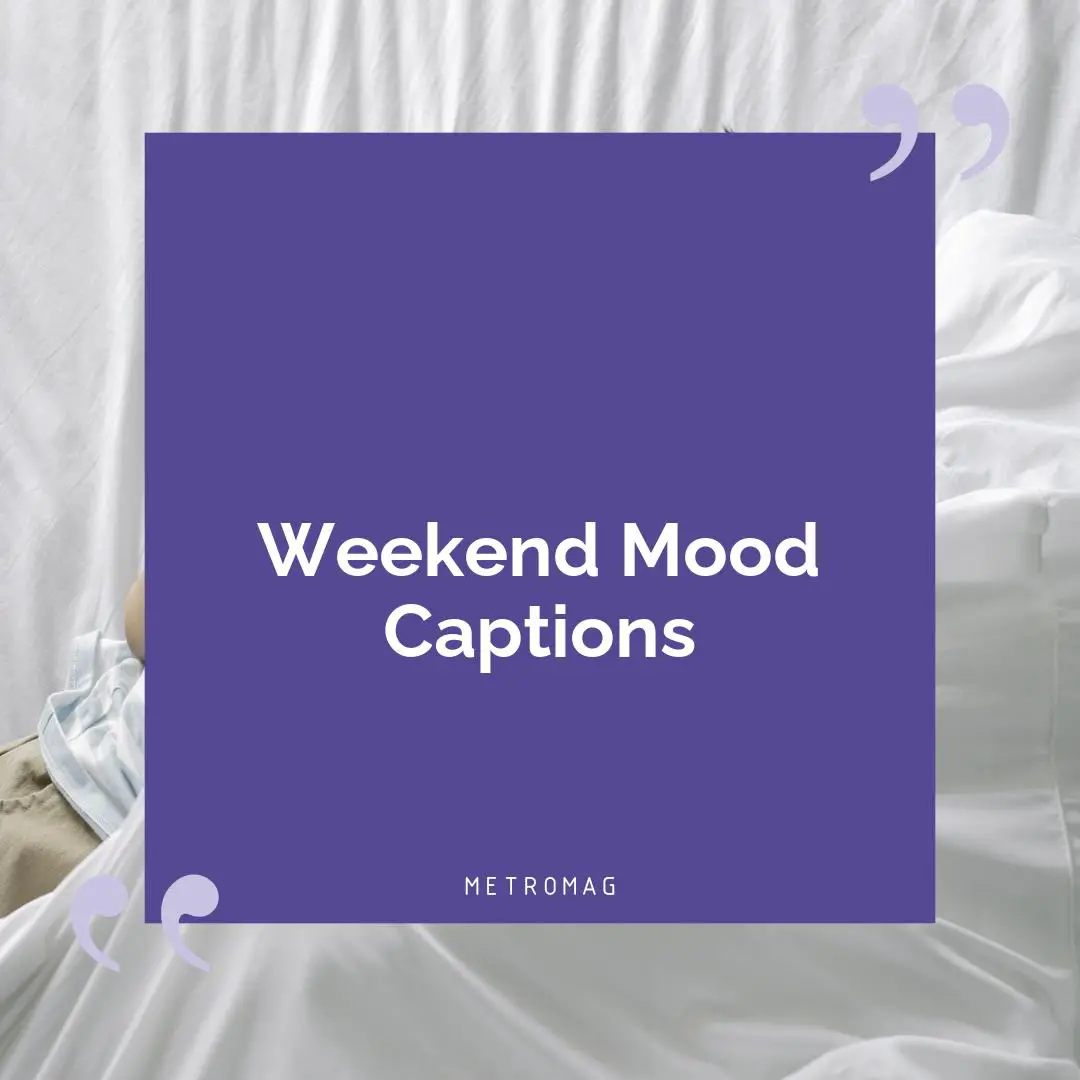 Weekend Mood Captions