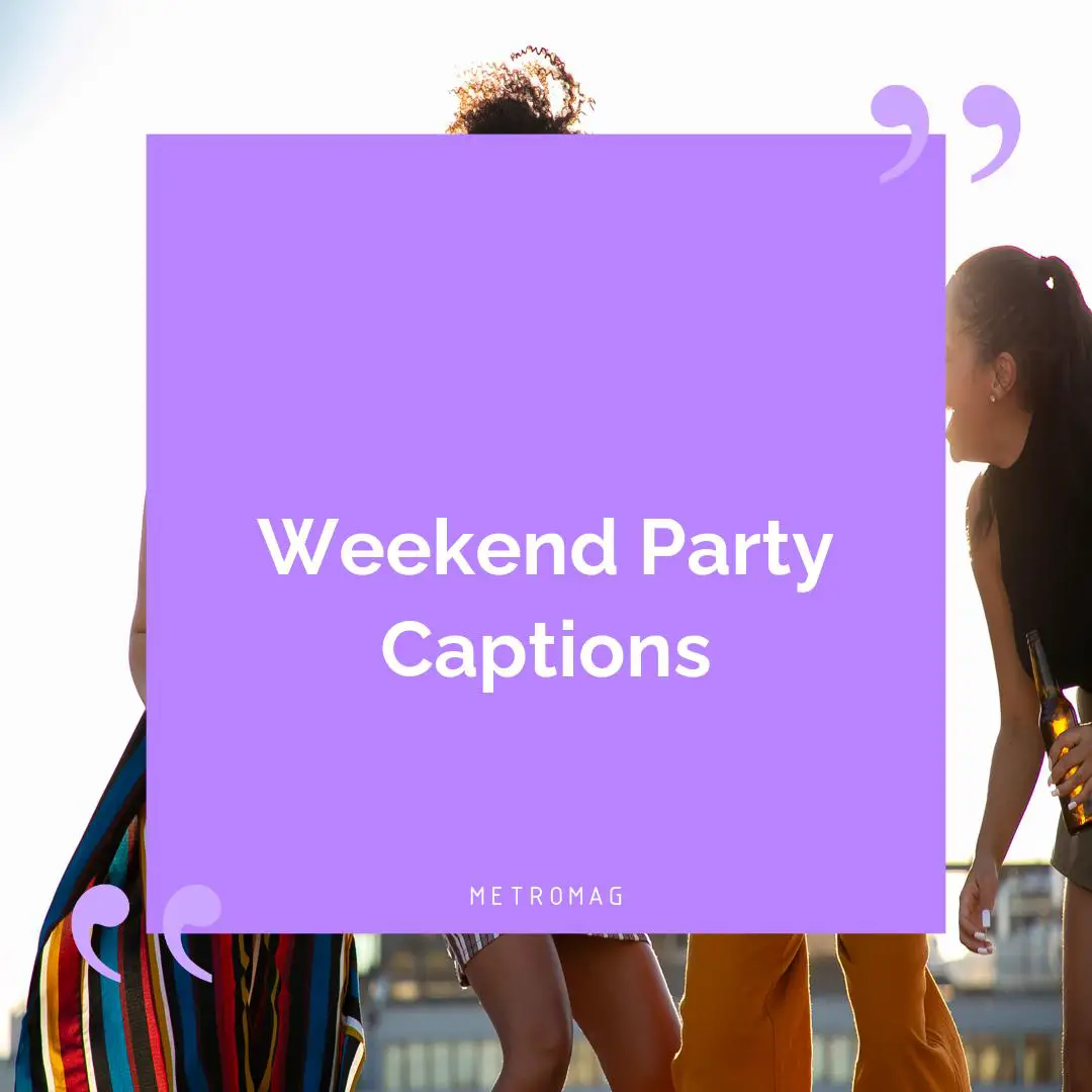 Weekend Party Captions