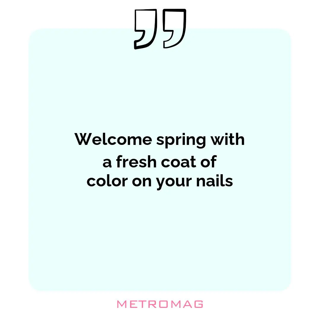 Welcome spring with a fresh coat of color on your nails