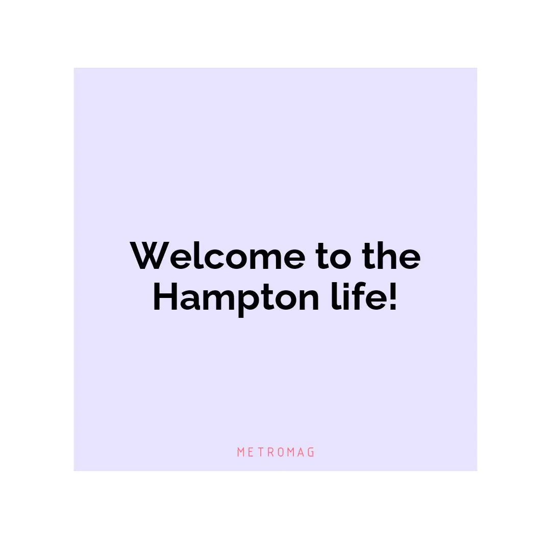 Welcome to the Hampton life!