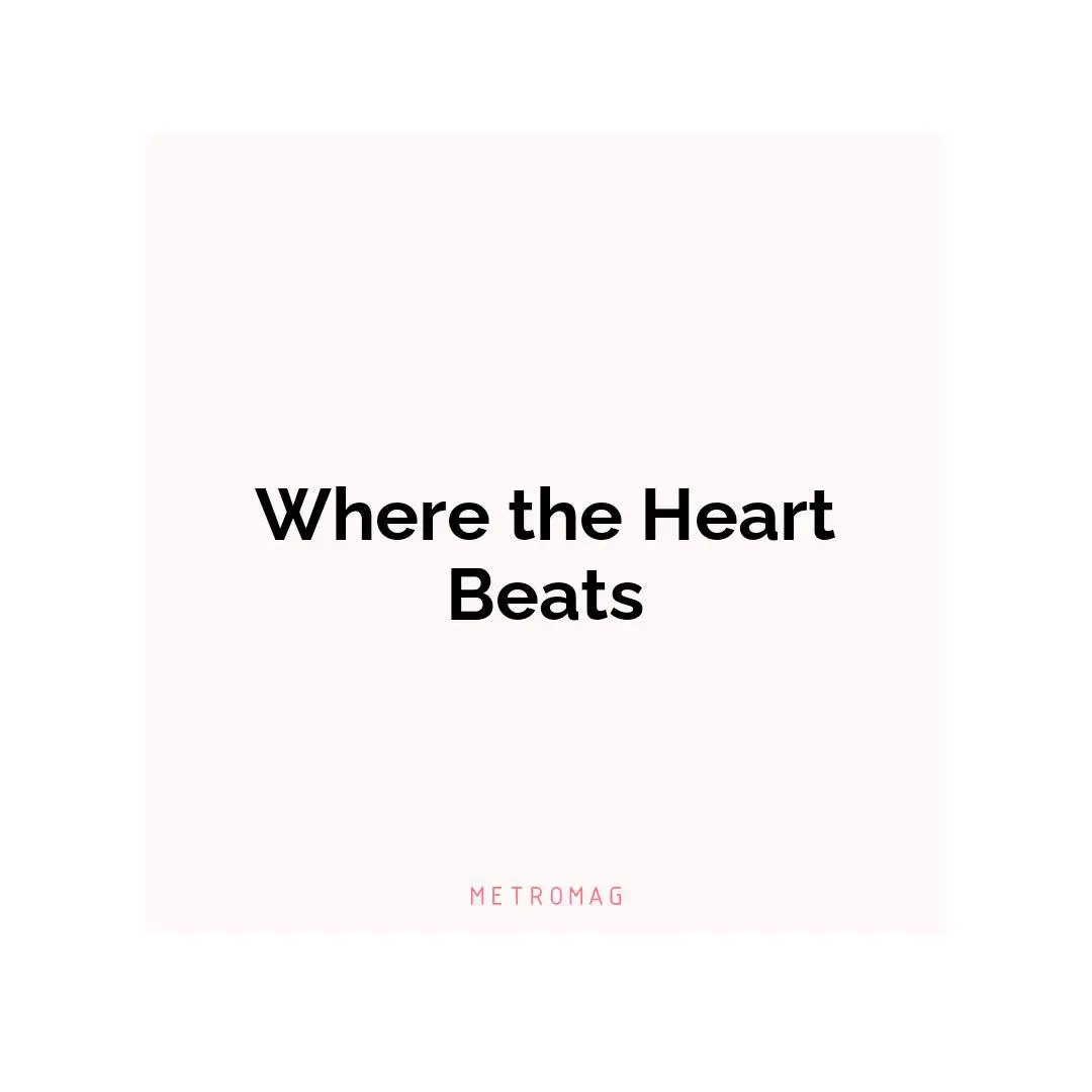 Where the Heart Beats