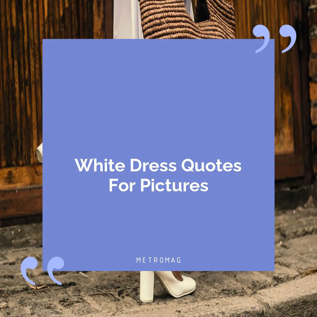 White Dress Quotes For Pictures
